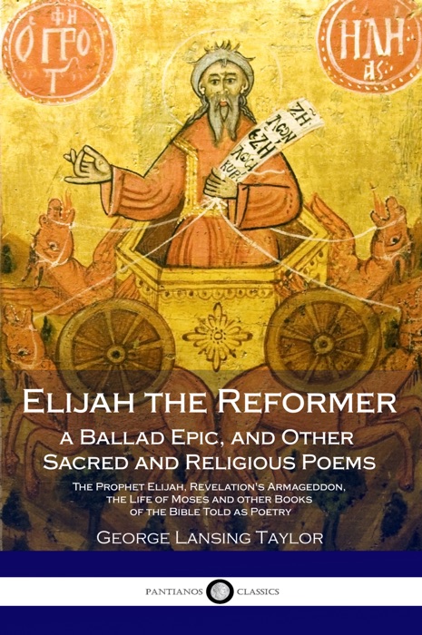 Elijah the Reformer, a Ballad Epic and Other Sacred and Religious Poems