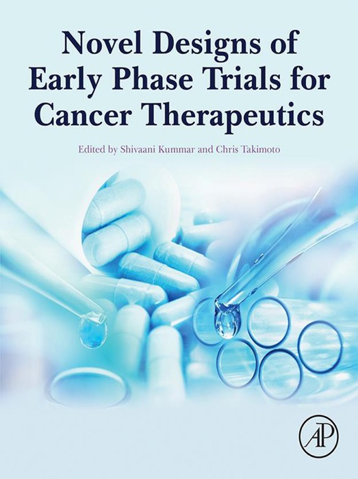 Novel Designs of Early Phase Trials for Cancer Therapeutics