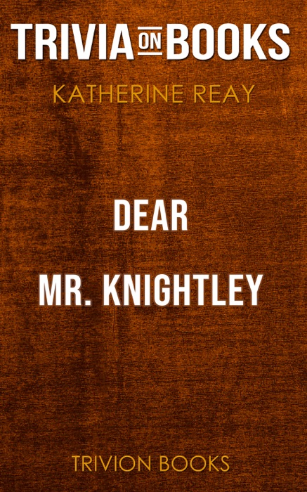 Dear Mr. Knightley: A Novel by Katherine Reay (Trivia-On-Books)