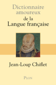 Dictionnaire amoureux de la langue française - Jean-Loup Chiflet