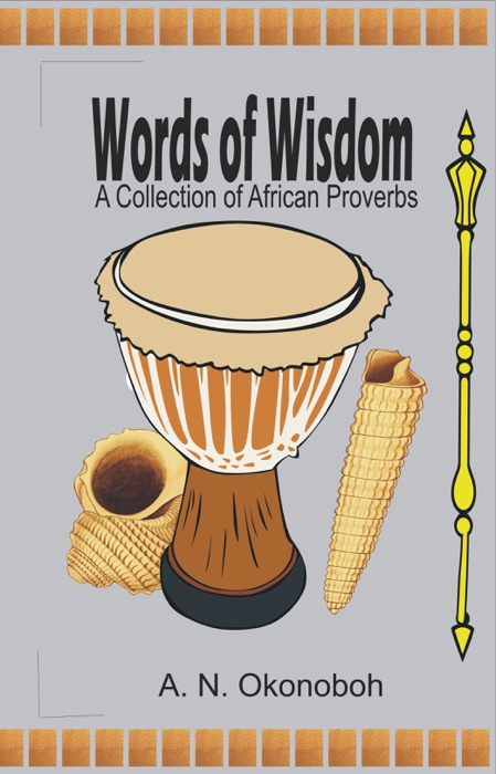 Words of Wisdom: A Collection of African Proverbs