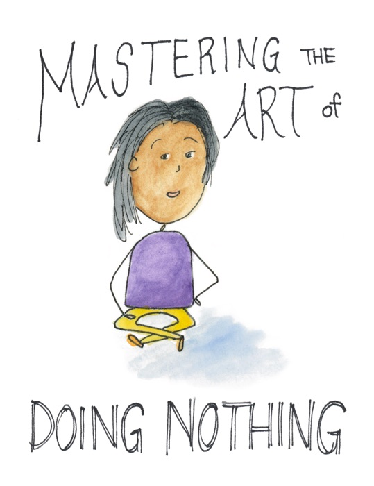 Mastering the Art of Doing Nothing