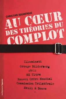 Au cœoeur des théories du complot - Christian Doumergue