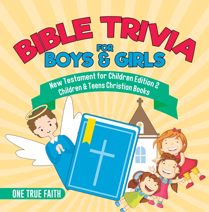 Bible Trivia for Boys & Girls  New Testament for Children Edition 2  Children & Teens Christian Books