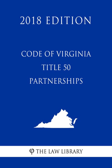 Code of Virginia - Title 50 - Partnerships (2018 Edition)
