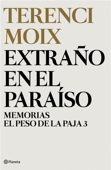 Extraño en el Paraíso (Memorias. El Peso de la Paja 3) - Terenci Moix