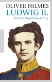 Ludwig II. - Oliver Hilmes