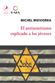 El antisemitismo explicado a los jóvenes - Michel Wieviorka