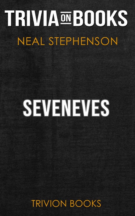 Seveneves: A Novel by Neal Stephenson (Trivia-On-Books)