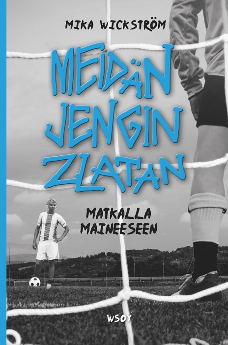 Meidän jengin Zlatan - matkalla maineeseen