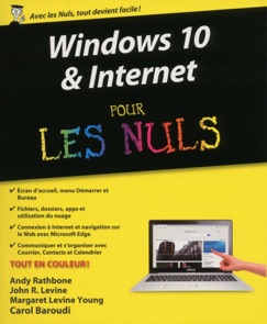 Windows 10 & Internet pour les Nuls - Carol Baroudi, John R. Levine, Margaret Levine Young & Andy Rathbone