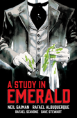 Neil Gaiman's A Study in Emerald - Neil Gaiman, Rafael Albuquerque, Rafael Scavone & Dave Stewart
