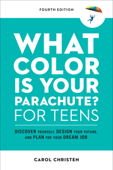 What Color Is Your Parachute? for Teens, Fourth Edition - Carol Christen