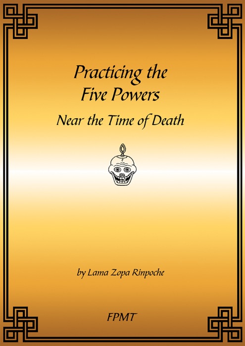 Practicing the Five Powers Near the Time of Death eBook