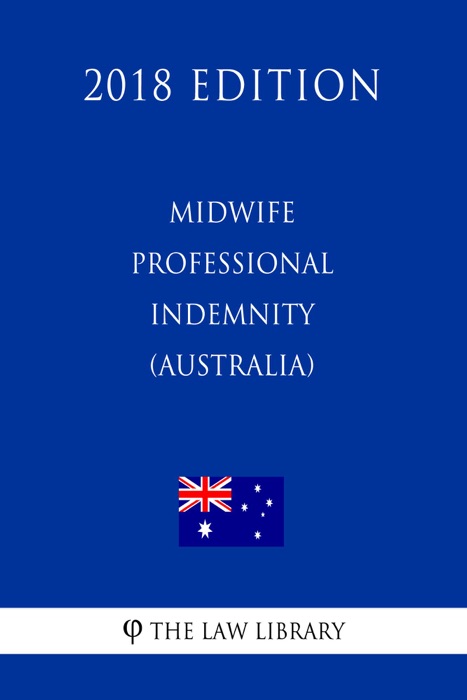 Midwife Professional Indemnity (Commonwealth Contribution) Scheme Act 2010 (Australia) (2018 Edition)