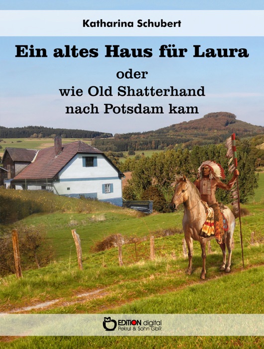 Ein altes Haus für Laura oder wie Old Shatterhand nach Potsdam kam