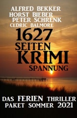 1627 Seiten Krimi Spannung: Das Ferien Thriller Paket Sommer 2021