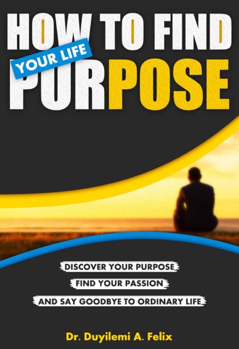 How to Find Your Life Purpose