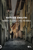 Nient'altro che nebbia - Patrizia Emilitri