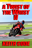 A Twist of the Wrist II 2nd Edition - Keith Code