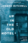 Up in the Old Hotel - Joseph Mitchell & David Remnick