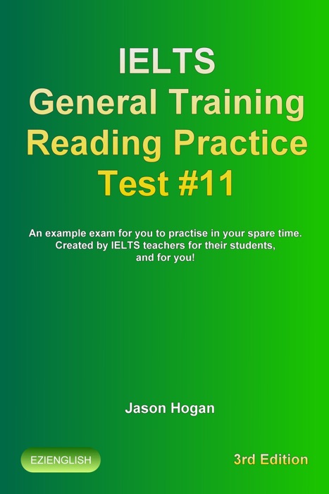 IELTS General Training Reading Practice Test #11. An Example Exam for You to Practise in Your Spare Time. Created by IELTS Teachers for their students, and for you!