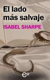 El lado más salvaje - Isabel Sharpe by  Isabel Sharpe PDF Download