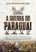 A guerra do Paraguai - Luiz Octavio de Lima