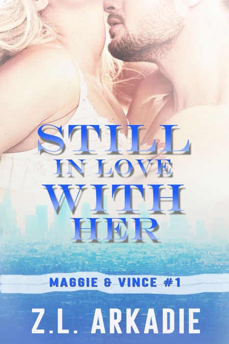 Still In Love With Her: Maggie & Vince, #1