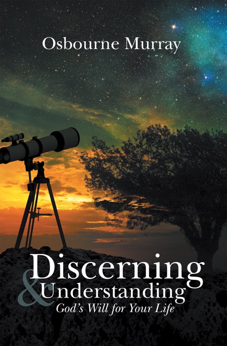 Discerning & Understanding God’S Will for Your Life