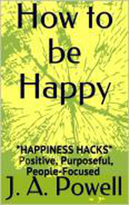 How to be Happy - Happiness Hacks