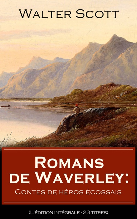 Romans de Waverley: Contes de héros écossais (L'édition intégrale - 23 titres)