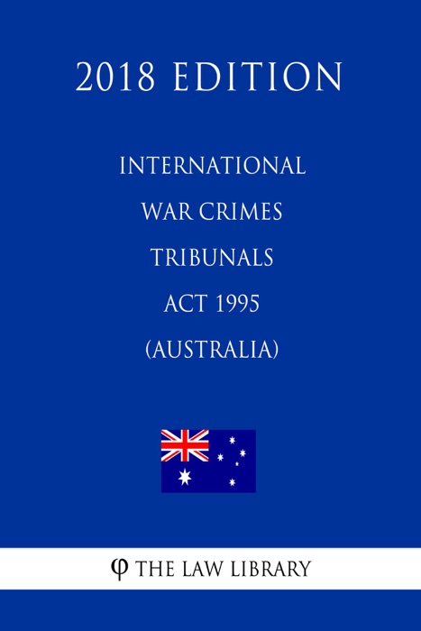 International War Crimes Tribunals Act 1995 (Australia) (2018 Edition)