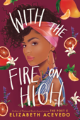 With the Fire on High - Elizabeth Acevedo