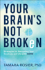 Your Brain's Not Broken - Tamara Rosier