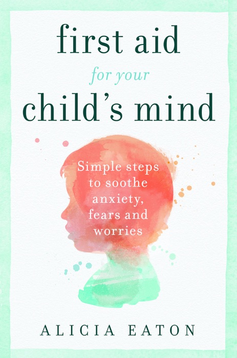 First Aid for your Child's Mind