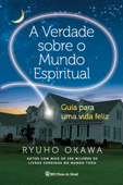 A Verdade sobre o Mundo Espiritual - Ryuho Okawa