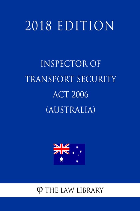 Inspector of Transport Security Act 2006 (Australia) (2018 Edition)