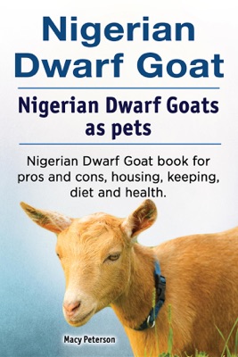 Nigerian Dwarf Goat. Nigerian Dwarf Goats as pets. Nigerian Dwarf Goat book for pros and cons, housing, keeping, diet and health.