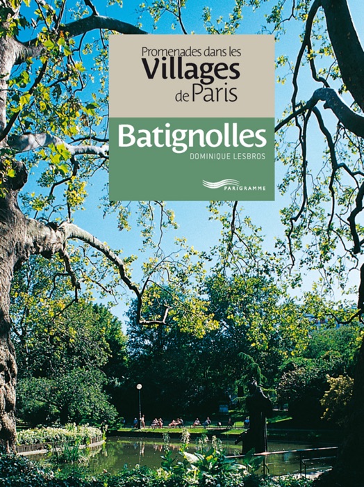 Promenades dans les villages de Paris - Batignolles