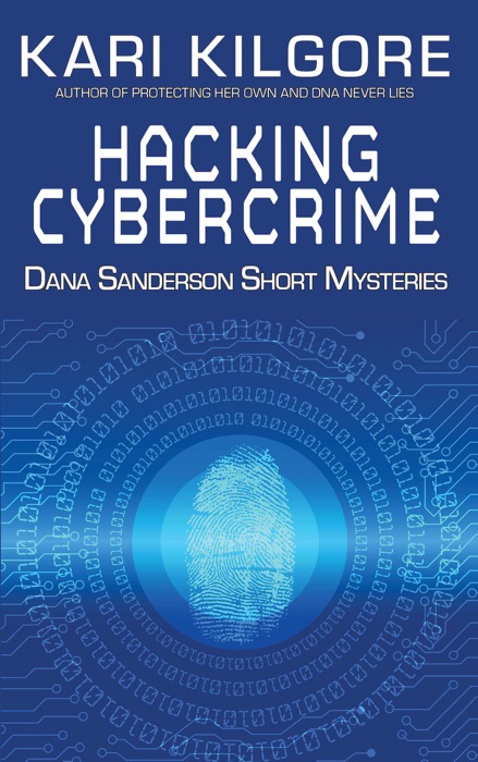 Hacking Cybercime: Dana Sanderson Short Mysteries