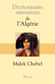 Dictionnaire amoureux de l'Algérie - Malek Chebel