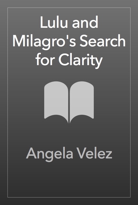 Lulu and Milagro's Search for Clarity
