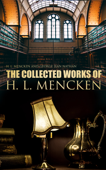 The Collected Works of H. L. Mencken - H. L. Mencken & George Jean Nathan