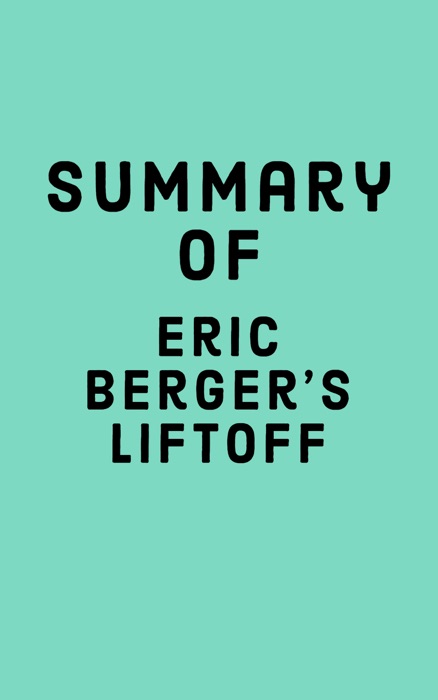 Summary of Eric Berger's Liftoff