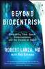 Beyond Biocentrism - Robert Lanza & Bob Berman