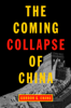 Gordon G. Chang - The Coming Collapse of China artwork