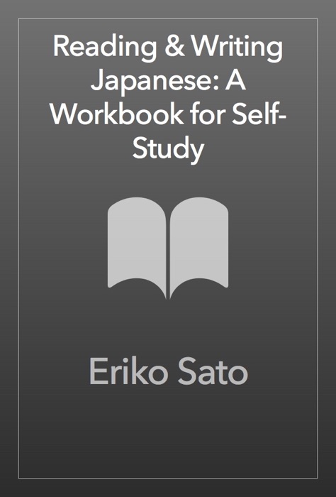 Reading & Writing Japanese: A Workbook for Self-Study