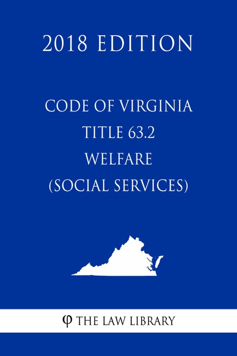 Code of Virginia - Title 63.2 - Welfare (Social Services) (2018 Edition)