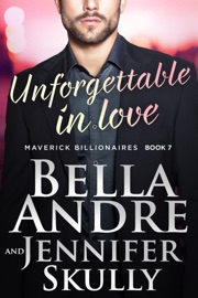 Unforgettable In Love (The Maverick Billionaires, Book 7) - Bella Andre by  Bella Andre PDF Download